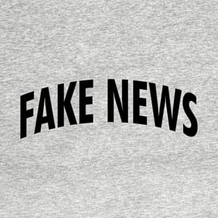 Fake News political slogan T-Shirt